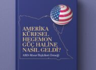 ABD NASIL KÜRESEL HEGEMON GÜÇ OLDU?