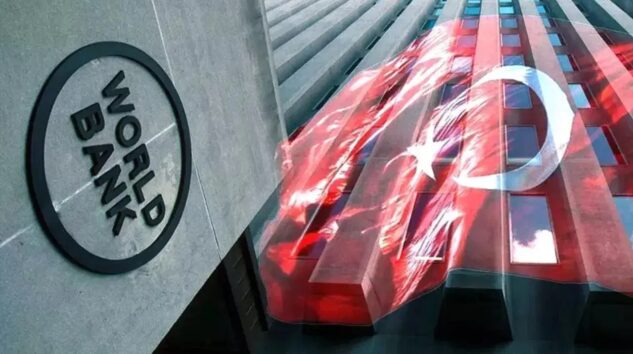 DÜNYA BANKASI, TÜRKİYE’NİN BÜYÜME TAHMİNİNİ YÜKSELTTİ