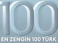 TÜRKİYE’NİN EN ZENGİN 100 TÜRK LİSTESİ AÇIKLANDI