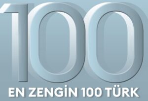TÜRKİYE’NİN EN ZENGİN 100 TÜRK LİSTESİ AÇIKLANDI