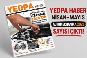 YEDPA HABER NİSAN–MAYIS AUTOMECHANIKA 2026 SAYISI YAYIMLANDI!