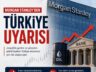 MORGAN STANLEY’DEN TÜRKİYE EKONOMİSİNE İKİ KRİTİK UYARI