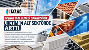 İNŞAAT MALZEMESİ SANAYİSİNDE ÜRETİM 14 ALT SEKTÖRDE ARTTI