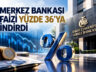 MERKEZ BANKASI FAİZİ YÜZDE 36’YA İNDİRDİ