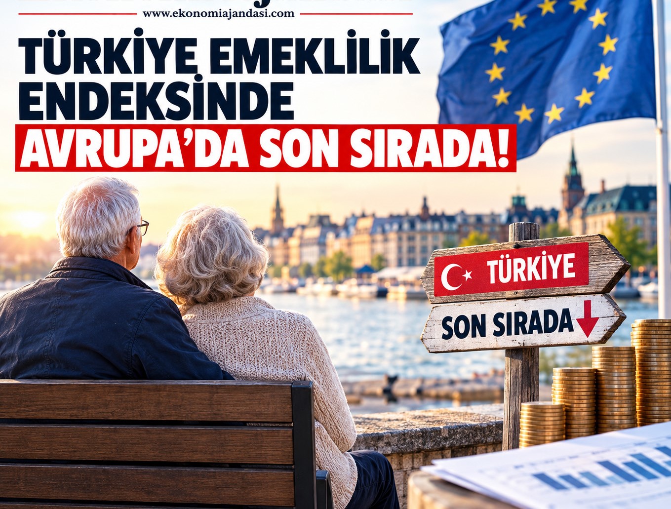 TÜRKİYE EMEKLİLİK ENDEKSİNDE AVRUPA’DA SON SIRADA